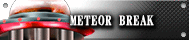 METEOR BREAK