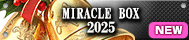 MIRACLE BOX 2025